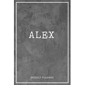 Alex Weekly Planner: Custom Name Personalized Personal - Appointment Undated - Business Planners - To Do List Organizer Logbook Keepsake -