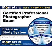 Certified Professional Photographer Exam Flashcard Study System: Cpp Test Practice Questions & Review for the Certified Professional Photographer Exam