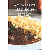 My favorite Badische recipes: Blank book for great recipes and meals