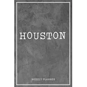 Houston Weekly Planner: Appointment Undated - Custom Name Personalized Personal - Business Planners - To Do List Organizer Logbook Notes & Jou