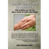 Long-Term Care in America: The Crisis All of Us Will Face in Our Lifetimes