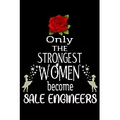 Only The Strongest Women become SaleEngineers: Appreciation Notebook/Journal Homebook For your favorite Sale Engineer - 6