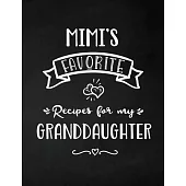 Mimi’’s Favorite, Recipes for My Granddaughter: Keepsake Recipe Book, Family Custom Cookbook, Journal for Sharing Your Favorite Recipes, Personalized G