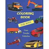 Coloring Book For Boys Cars, Trucks and Vehicles: Cool Cars, Trucks, Bikes, Planes, Boats And Vehicles Coloring Book For Boys Aged 6-12