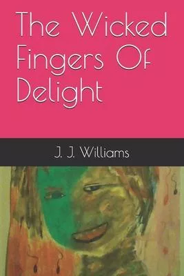 The Wicked Fingers Of Delight