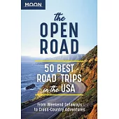 The Open Road: 50 Road Trips Across the USA
