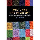 Who Owns the Problem?: Africa and the Struggle for Agency