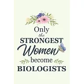 Only The Strongest Women Become Biologists: Notebook - Diary - Composition - 6x9 - 120 Pages - Cream Paper - Blank Lined Journal Gifts For Biologists