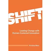 Shift: Leading Change with Human-Centered Innovation