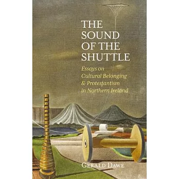 The Sound of the Shuttle: Essays on Cultural Belonging & Protestantism in Northern Ireland