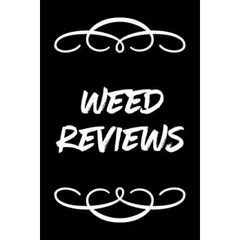 Weed Reviews: A Cannabis Logbook for Keeping Track of Different Strains, Their Effects, Symptoms Relieved and Ratings.