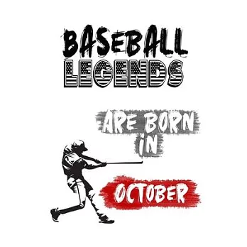 Baseball Legends Are Born In OCTOBER: Funny Gift for Baseball players, Blank Lined Baseball Gifts for Baseball Lover (120 pages, 6x9, Soft Cover, Matt