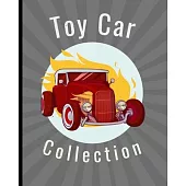 Toy Car Collection: Diecast cars Journal - Buyers - Motor Sports - Vintage Vehicles - Trucks and Trains - Pressed Steel - Wind Up - Limite