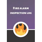 Fire alarm inspection log: Fire Alarm Journal- Fire Register Log Book - Fire Alarm Service & Inspection Book- Fire Safety Register - Fire Inciden