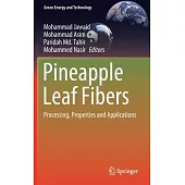 Pineapple Leaf Fibers: Processing, Properties and Applications