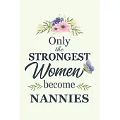 Only The Strongest Women Become Nannies: Notebook - Diary - Composition - 6x9 - 120 Pages - Cream Paper - Blank Lined Journal Gifts For Nannies - Than