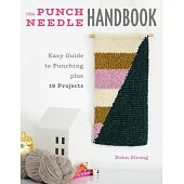 The Punch Needle Handbook: Easy Guide to Punching Plus 19 Projects