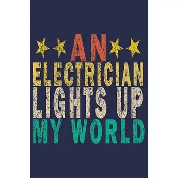 An Electrician Lights Up My World: Funny Vintage Electrician Gifts Journal