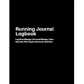 Running Journal Logbook: An Undated Yearly, Monthly and Daily Run Logbook - Log Personal Mileage - Shoe Mileage - Race Records - PBs - Goals -