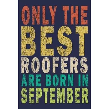 Only The Best Roofers Are Born In September: Funny Vintage Roofer Gifts Monthly Planner