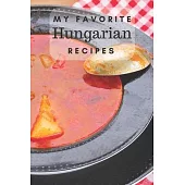 My favorite Hungarian recipes: Blank book for great recipes and meals
