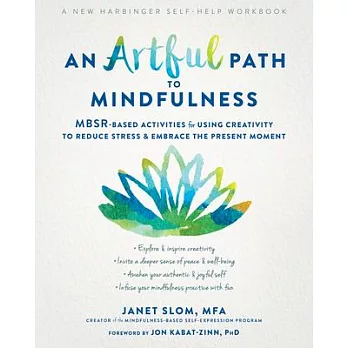 An artful path to mindfulness : MBSR-based activities for using creativity to reduce stress & embrace the present moment /