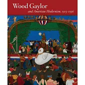 Wood Gaylor and American Modernism, 1913-1936