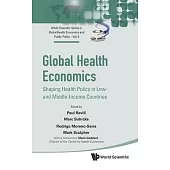 Global Health Economics: Shaping Health Policy in Low- And Middle-Income Countries
