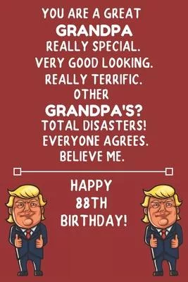 You Are A Great Grandpa Really Special Very Good Looking Happy 88 Birthday: 88 Year Old Grandpa Birthday Gift Funny Journal / Notebook / Diary / Uniqu