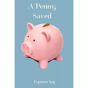 A Penny Saved Expense Log: A 100 page, 6 x 9 Journal to track your income and expenses.