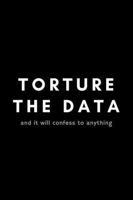 Torture The Data And It Will Confess Anything: Funny Big Data Dot Grid Notebook Gift Idea For Data Science Nerd, Analyst, Engineer - 120 Pages (6