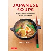 Japanese Soups: 70 Simple and Healthy Recipes