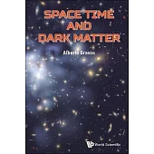 Space Time and Dark Matter: The Hidden Sectors of Particle Physics and Cosmology