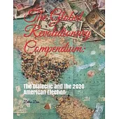 The Global Revolutionary Compendium: : The Dialectic and the 2020 American Election