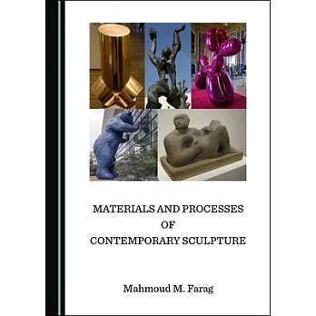 Materials and processes of contemporary sculpture　