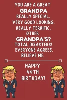 You Are A Great Grandpa Really Special Very Good Looking Happy 44 Birthday: 44 Year Old Grandpa Birthday Gift Funny Journal / Notebook / Diary / Uniqu