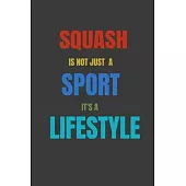 Squash Is Not Just A Sport It’’s A Lifesytle: Lined Notebook / Journal Gift