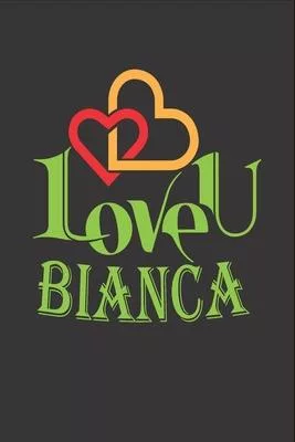 I Love You Bianca: Fill In The Blank Book To Show Love And Appreciation To Bianca For Bianca’’s Birthday Or Valentine’’s Day To Write Reaso