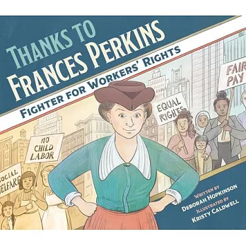 Thanks to Frances Perkins: Fighter for Workers’’ Rights
