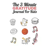 The 3 Minute Gratitude Journal for Kids: This 100 Day gratitude journal with daily writing ensoul to help kids practice gratitude and mindfulness