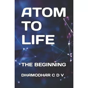 Atom to Life: The Beginning