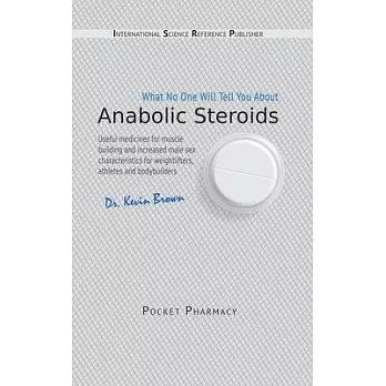 Anabolic Steroids: What No One Will Tell You About.
