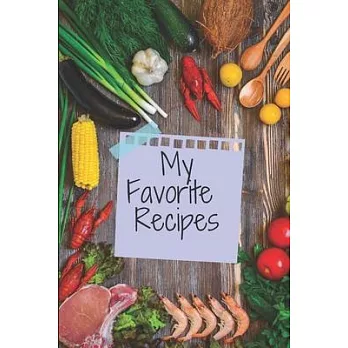 My Favorite Recipes Family meals Journal: Notes and Recipe Books to write in is perfect for creating new recipes or remembering old meals