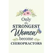 Only The Strongest Women Become Chiropractors: Notebook - Diary - Composition - 6x9 - 120 Pages - Cream Paper - Blank Lined Journal Gifts For Chiropra