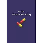 90 Day Medicine Record Log: Blank & Undated Daily Medication Tracker for Chronic Conditions and Illnesses.