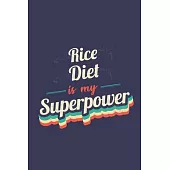 Rice Diet Is My Superpower: A 6x9 Inch Softcover Diary Notebook With 110 Blank Lined Pages. Funny Vintage Rice Diet Journal to write in. Rice Diet