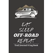 Eat Sleep Off-Road Repeat Trail Journal & Log Book: Write all the places you discovered on off-road trail with this 6