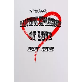 Notebook Beautiful Expressions Love by me: Notebook 100 Pages Notebooks for kids, Girls & Boys,