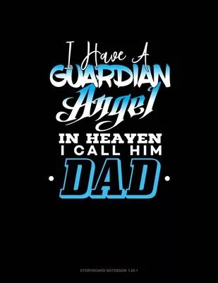 I Have A Guardian Angel In Heaven I Call Him Dad: Storyboard Notebook 1.85:1
