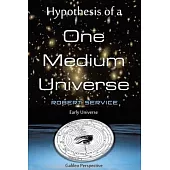Hypothesis of a One Medium Universe